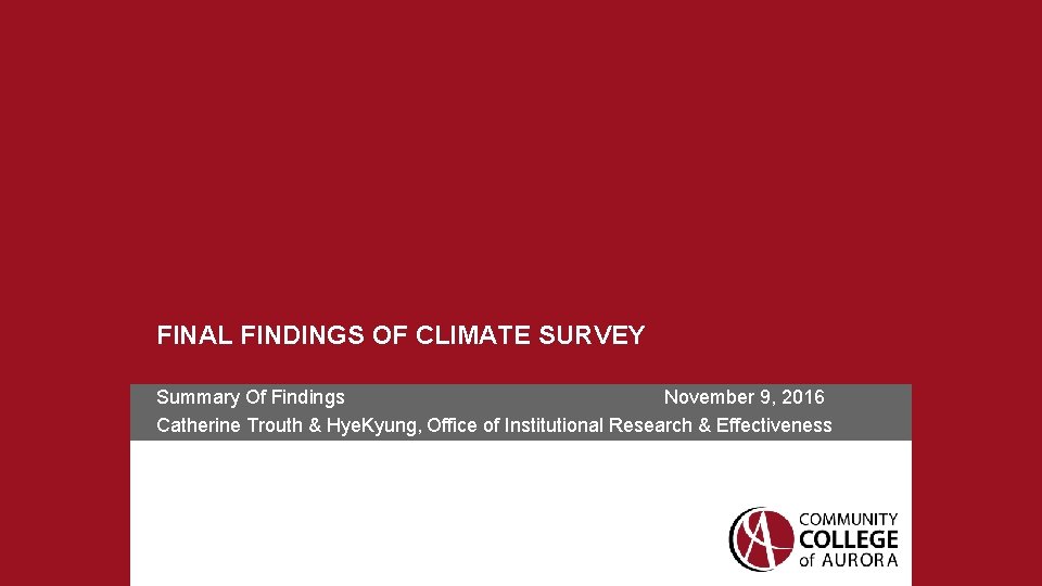 FINAL FINDINGS OF CLIMATE SURVEY Summary Of Findings November 9, 2016 Catherine Trouth &