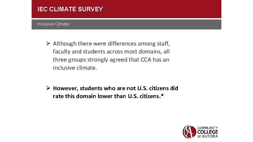 IEC CLIMATE SURVEY Inclusive Climate Although there were differences among staff, faculty and students