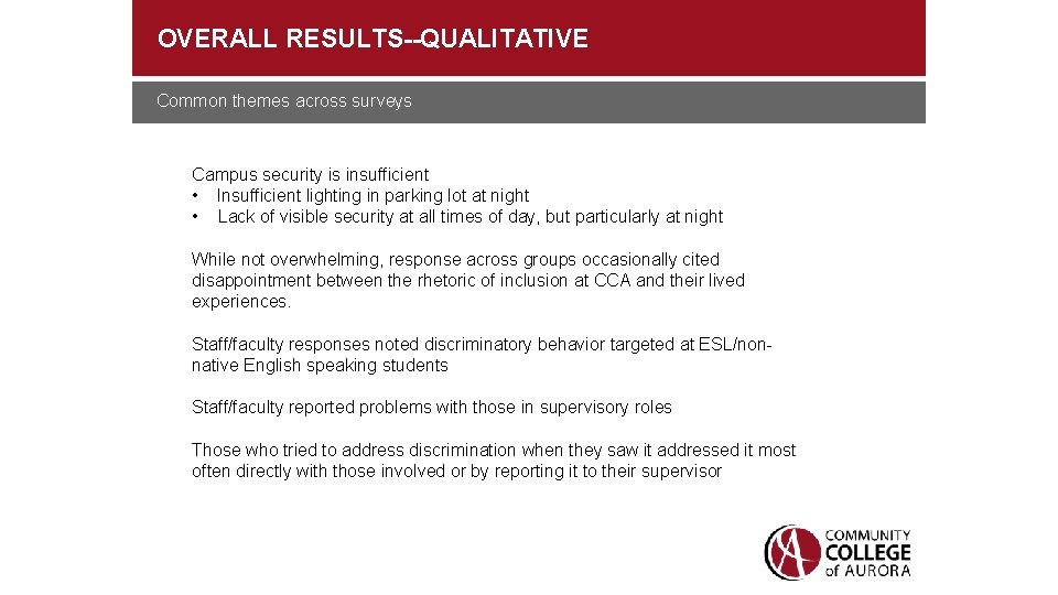 OVERALL RESULTS--QUALITATIVE Common themes across surveys Campus security is insufficient • Insufficient lighting in