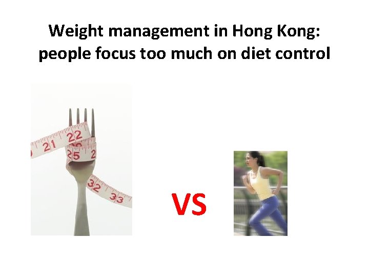 Weight management in Hong Kong: people focus too much on diet control VS 