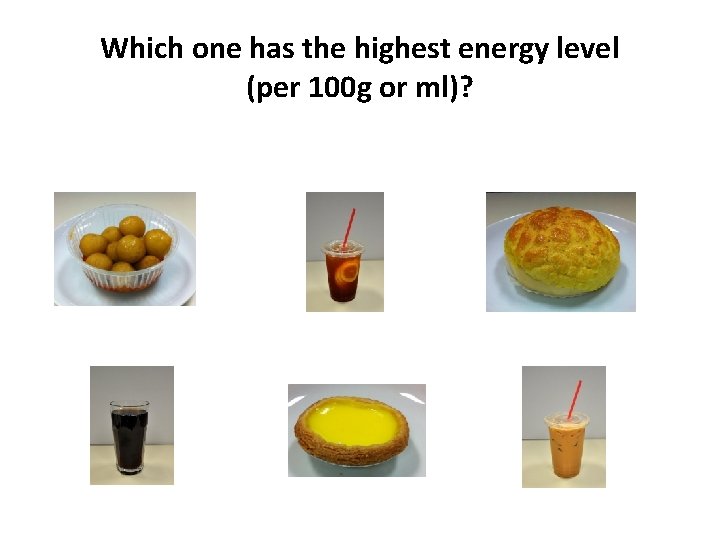Which one has the highest energy level (per 100 g or ml)? 