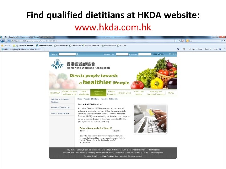 Find qualified dietitians at HKDA website: www. hkda. com. hk 