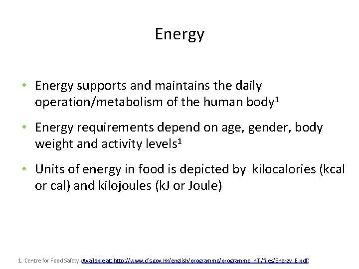 Energy • Energy supports and maintains the daily operation/metabolism of the human body 1