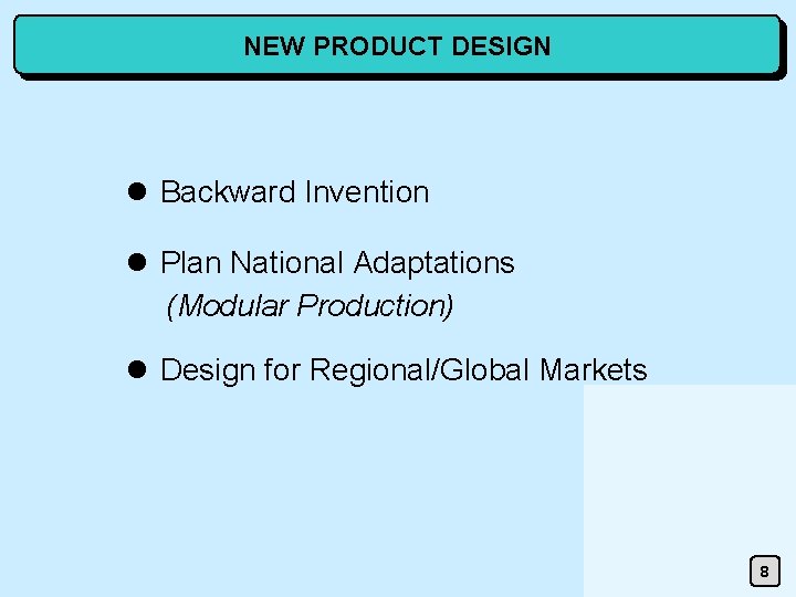 NEW PRODUCT DESIGN l Backward Invention l Plan National Adaptations (Modular Production) l Design