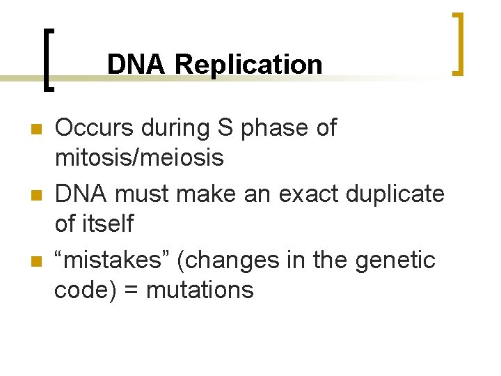 DNA Replication n Occurs during S phase of mitosis/meiosis DNA must make an exact