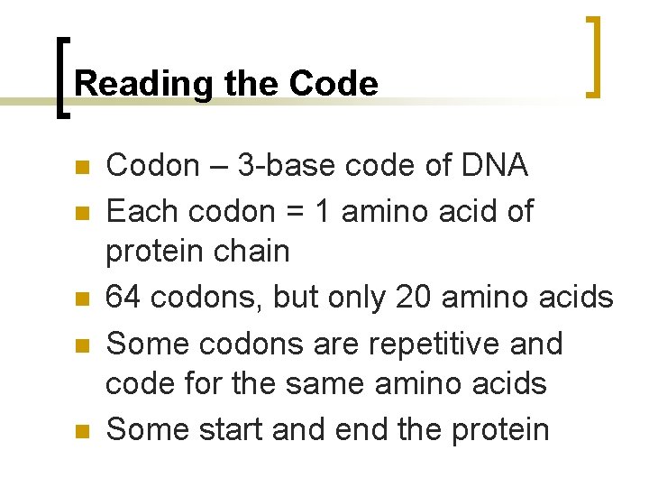 Reading the Code n n n Codon – 3 -base code of DNA Each