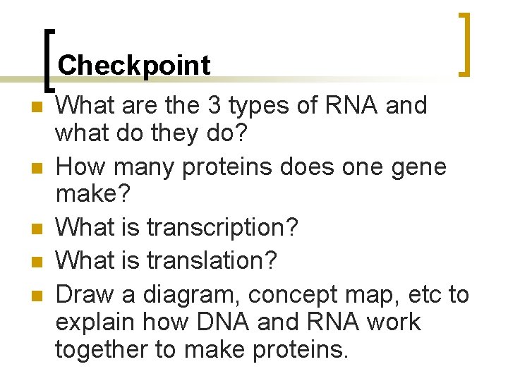 Checkpoint n n n What are the 3 types of RNA and what do