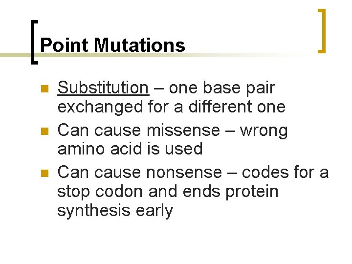 Point Mutations n n n Substitution – one base pair exchanged for a different