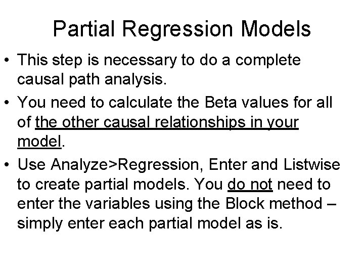 Partial Regression Models • This step is necessary to do a complete causal path