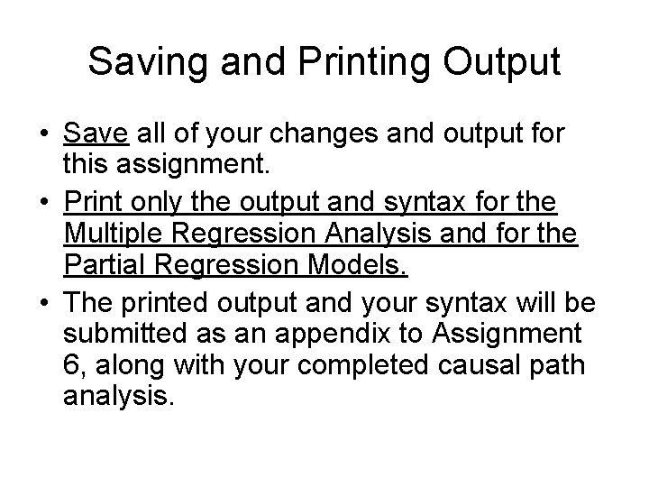 Saving and Printing Output • Save all of your changes and output for this