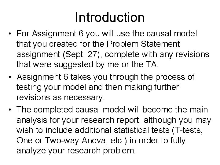 Introduction • For Assignment 6 you will use the causal model that you created