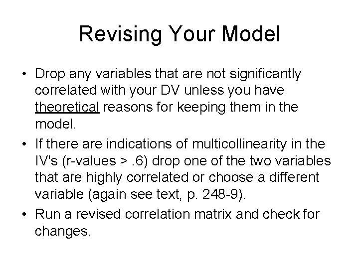 Revising Your Model • Drop any variables that are not significantly correlated with your