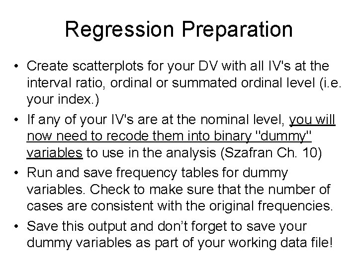 Regression Preparation • Create scatterplots for your DV with all IV's at the interval