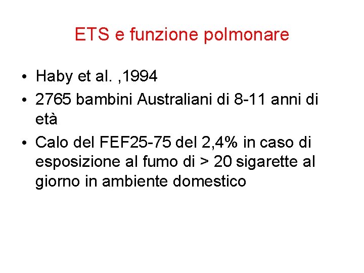 ETS e funzione polmonare • Haby et al. , 1994 • 2765 bambini Australiani