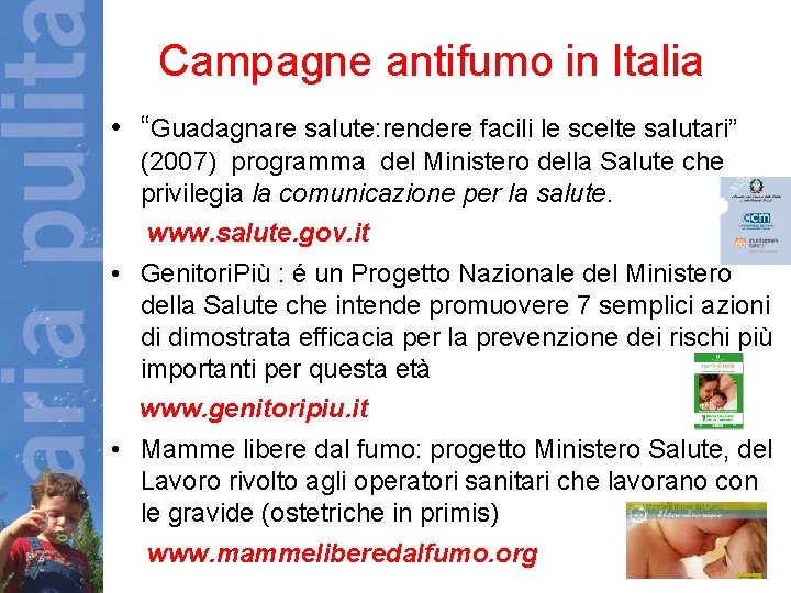  Campagne antifumo in Italia • “Guadagnare salute: rendere facili le scelte salutari” (2007)