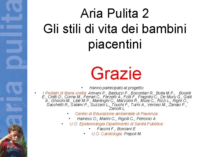 Aria Pulita 2 Gli stili di vita dei bambini piacentini Grazie • • Hanno