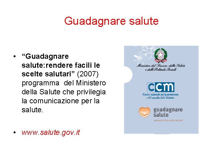 Guadagnare salute • “Guadagnare salute: rendere facili le scelte salutari” (2007) programma del Ministero