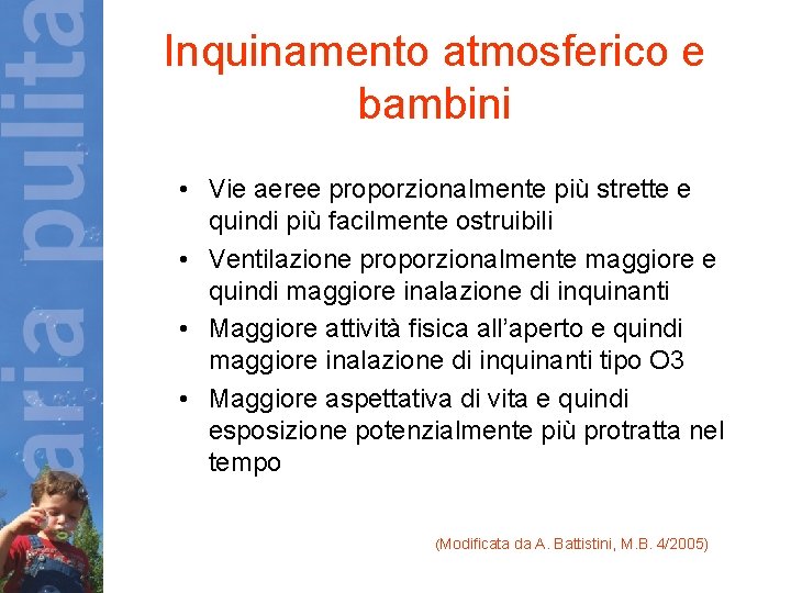 Inquinamento atmosferico e bambini • Vie aeree proporzionalmente più strette e quindi più facilmente