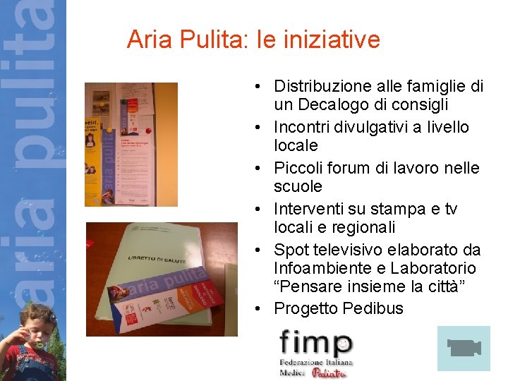 Aria Pulita: le iniziative • Distribuzione alle famiglie di un Decalogo di consigli •