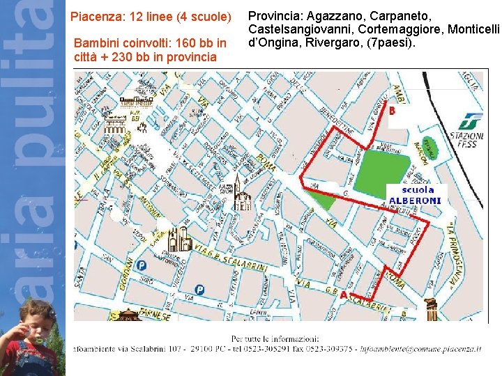 Piacenza: 12 linee (4 scuole) Bambini coinvolti: 160 bb in città + 230 bb