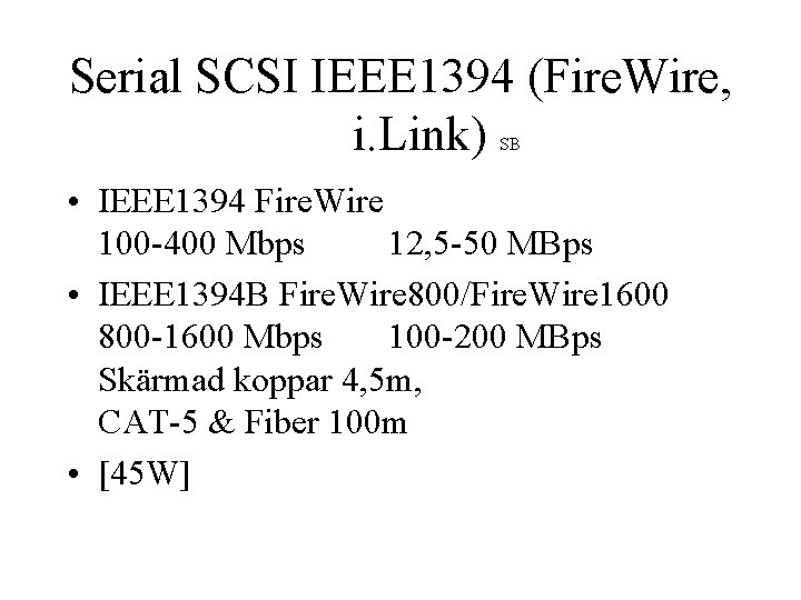 Serial SCSI IEEE 1394 (Fire. Wire, i. Link) SB • IEEE 1394 Fire. Wire