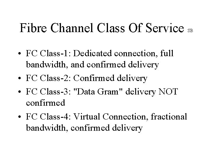 Fibre Channel Class Of Service • FC Class-1: Dedicated connection, full bandwidth, and confirmed