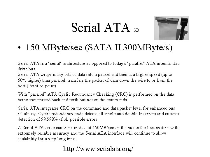 Serial ATA SB • 150 MByte/sec (SATA II 300 MByte/s) Serial ATA is a