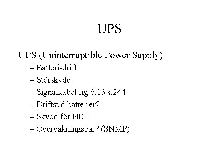UPS (Uninterruptible Power Supply) – Batteri-drift – Störskydd – Signalkabel fig. 6. 15 s.