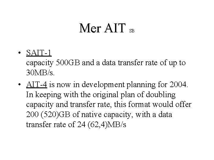 Mer AIT SB • SAIT-1 capacity 500 GB and a data transfer rate of