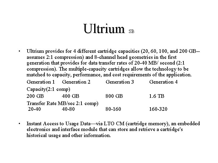 Ultrium SB • Ultrium provides for 4 different cartridge capacities (20, 60, 100, and