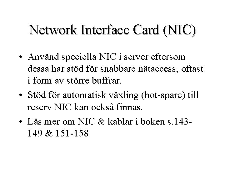 Network Interface Card (NIC) • Använd speciella NIC i server eftersom dessa har stöd