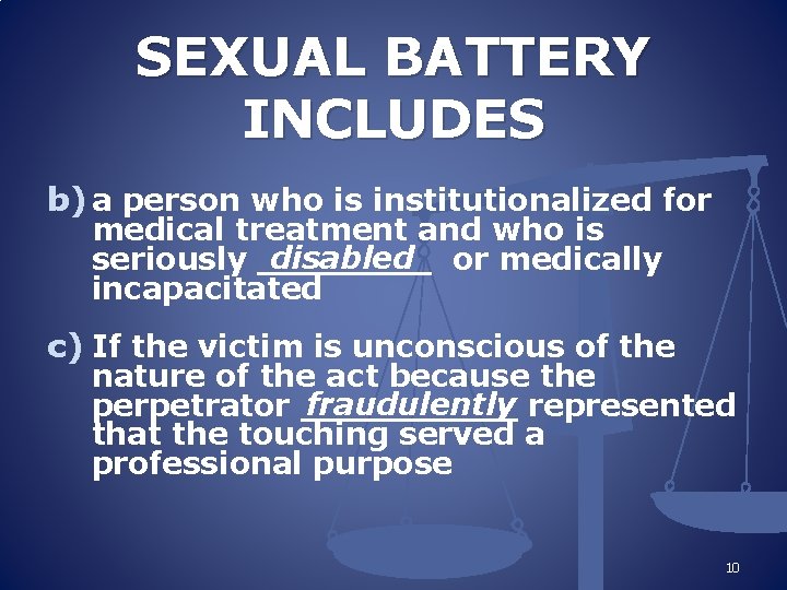 SEXUAL BATTERY INCLUDES b) a person who is institutionalized for medical treatment and who