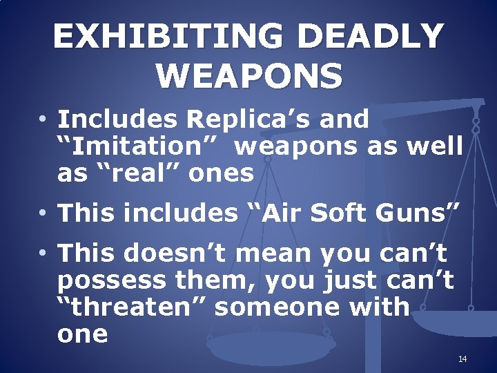 EXHIBITING DEADLY WEAPONS • Includes Replica’s and “Imitation” weapons as well as “real” ones