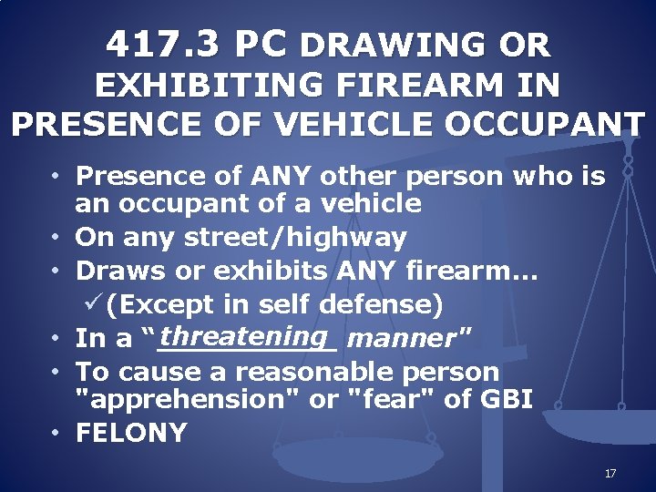 417. 3 PC DRAWING OR EXHIBITING FIREARM IN PRESENCE OF VEHICLE OCCUPANT • Presence