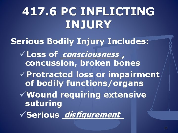 417. 6 PC INFLICTING INJURY Serious Bodily Injury Includes: consciousness üLoss of ______, concussion,