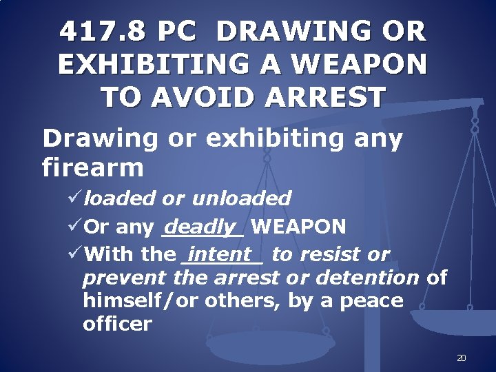 417. 8 PC DRAWING OR EXHIBITING A WEAPON TO AVOID ARREST Drawing or exhibiting