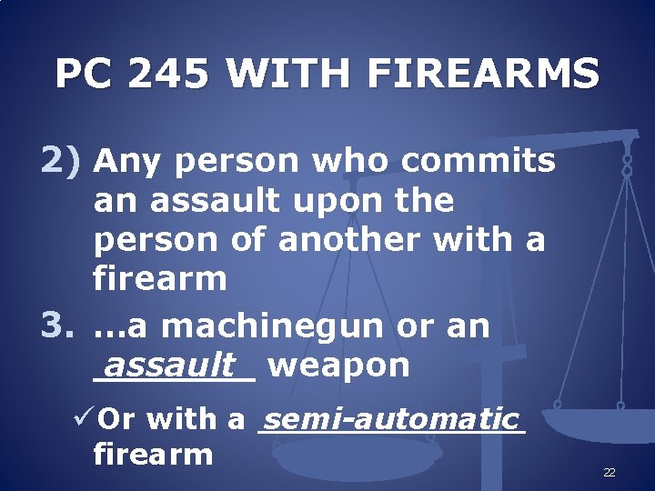 PC 245 WITH FIREARMS 2) Any person who commits an assault upon the person