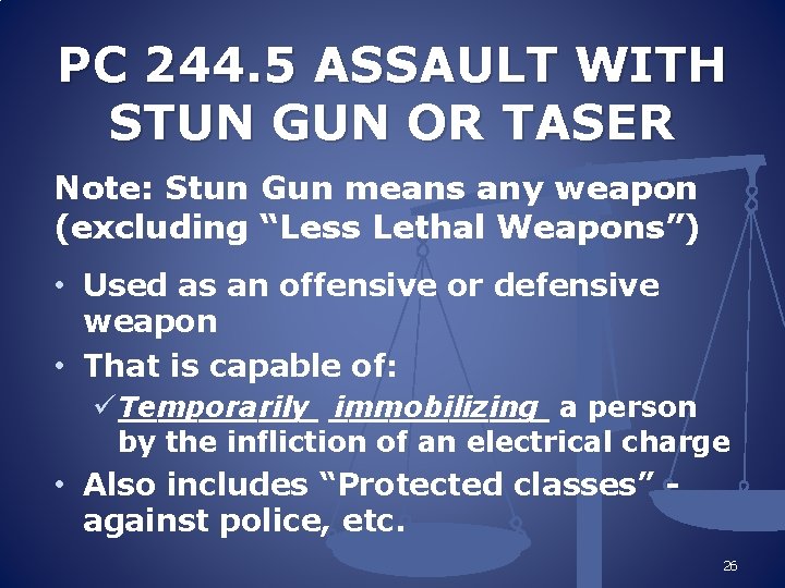 PC 244. 5 ASSAULT WITH STUN GUN OR TASER Note: Stun Gun means any