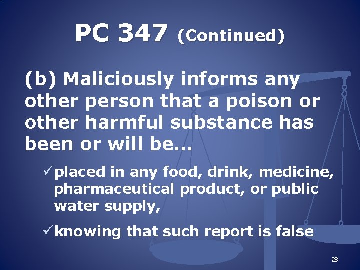 PC 347 (Continued) (b) Maliciously informs any other person that a poison or other