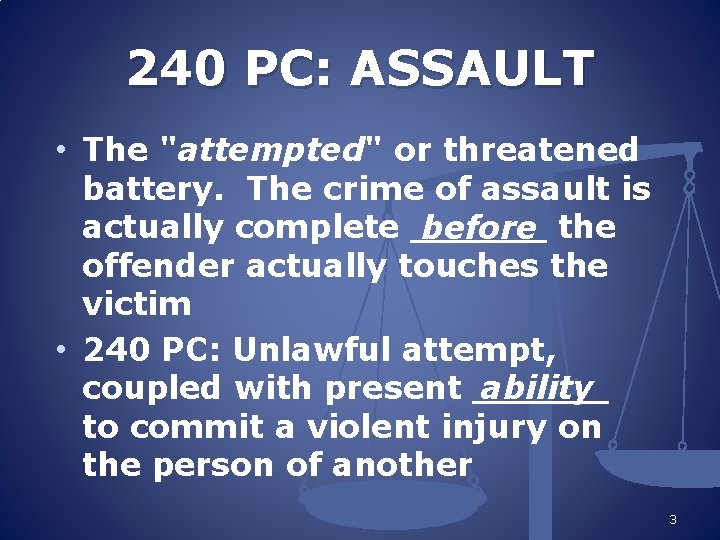 240 PC: ASSAULT • The "attempted" or threatened battery. The crime of assault is