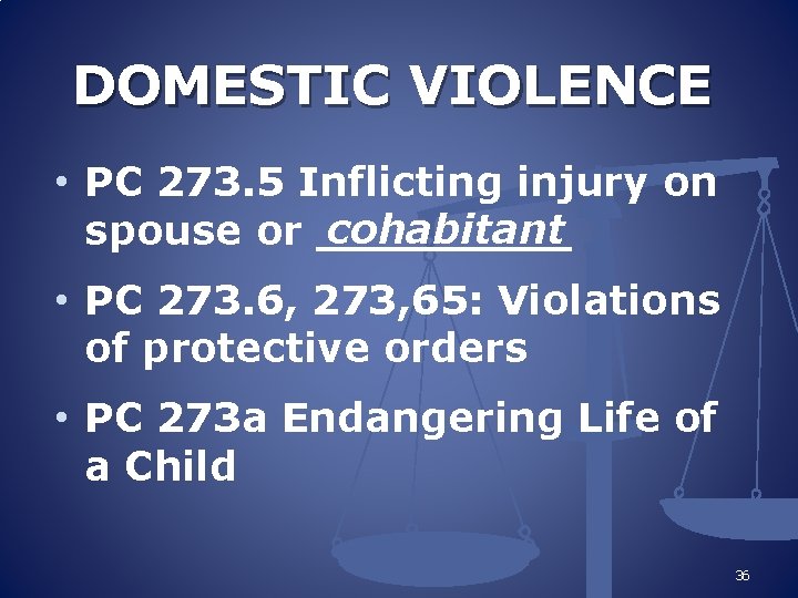 DOMESTIC VIOLENCE • PC 273. 5 Inflicting injury on cohabitant spouse or _____ •