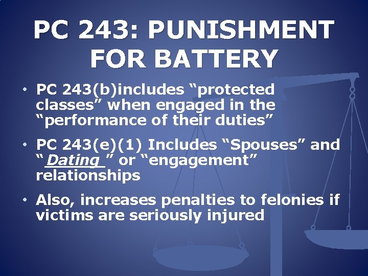 PC 243: PUNISHMENT FOR BATTERY • PC 243(b)includes “protected classes” when engaged in the