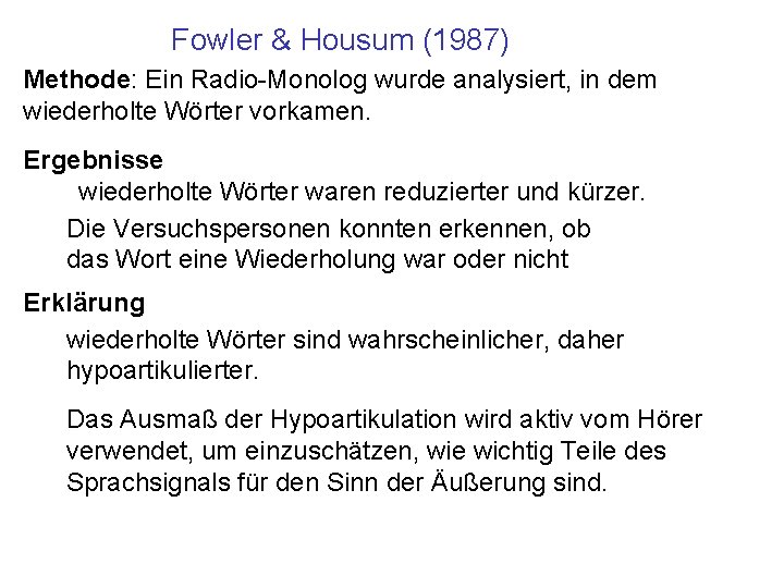 Fowler & Housum (1987) Methode: Ein Radio-Monolog wurde analysiert, in dem wiederholte Wörter vorkamen.