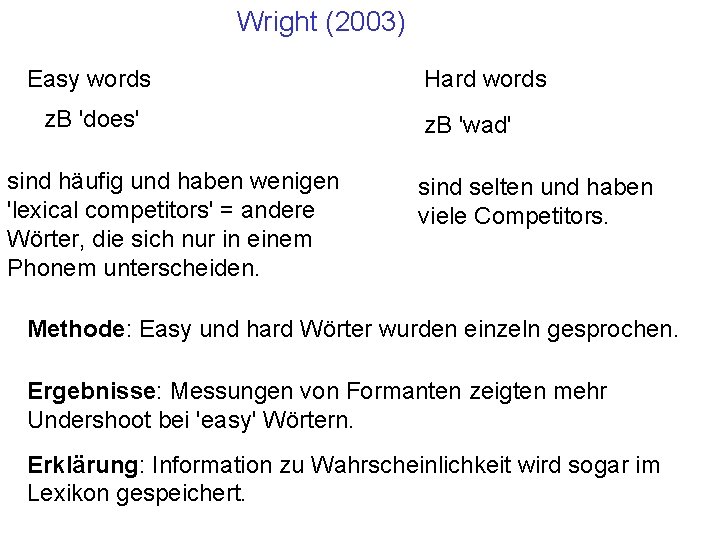 Wright (2003) Easy words z. B 'does' sind häufig und haben wenigen 'lexical competitors'