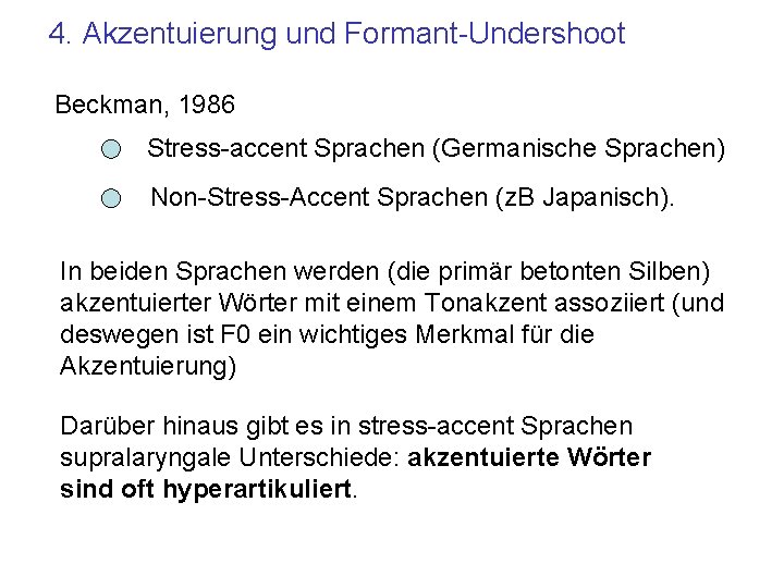 4. Akzentuierung und Formant-Undershoot Beckman, 1986 Stress-accent Sprachen (Germanische Sprachen) Non-Stress-Accent Sprachen (z. B