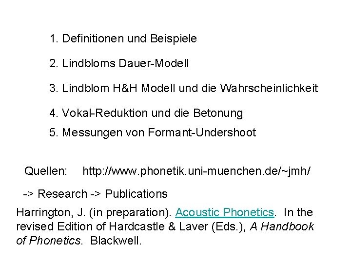 1. Definitionen und Beispiele 2. Lindbloms Dauer-Modell 3. Lindblom H&H Modell und die Wahrscheinlichkeit