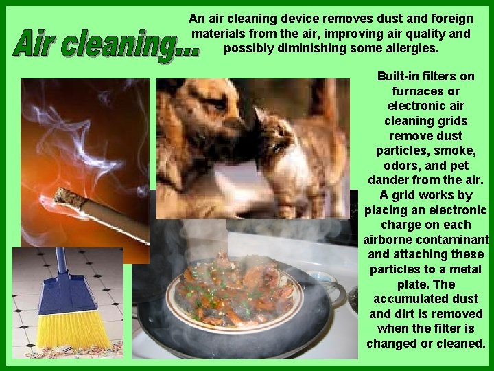 An air cleaning device removes dust and foreign materials from the air, improving air An air cleaning device removes dust and foreign materials from the air, improving air