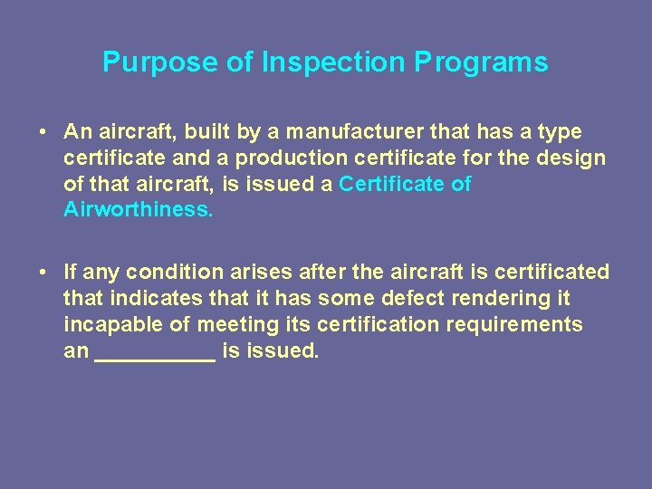 Purpose of Inspection Programs • An aircraft, built by a manufacturer that has a