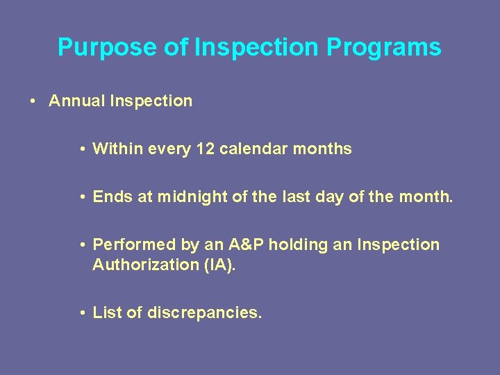 Purpose of Inspection Programs • Annual Inspection • Within every 12 calendar months •