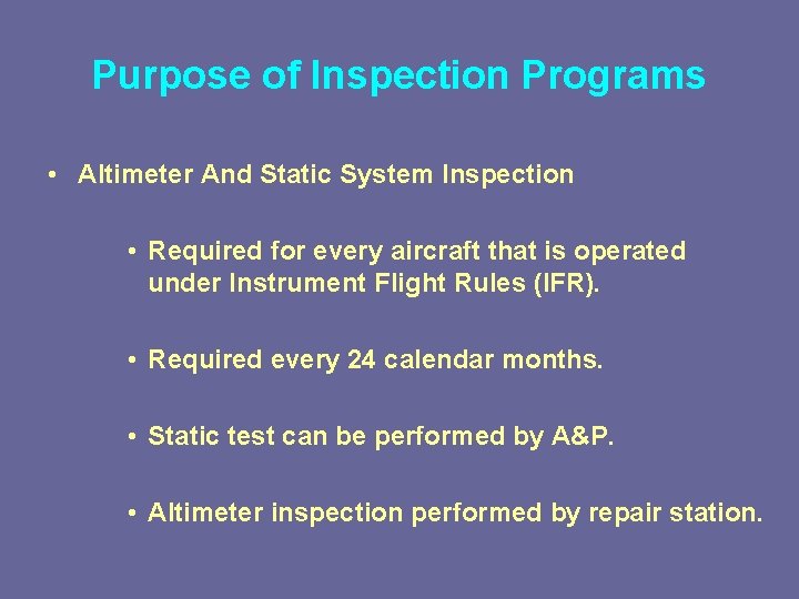 Purpose of Inspection Programs • Altimeter And Static System Inspection • Required for every